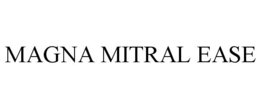 MAGNA MITRAL EASE trademark