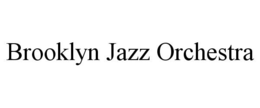 BROOKLYN JAZZ ORCHESTRA trademark