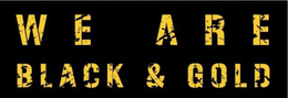 WE ARE BLACK & GOLD trademark