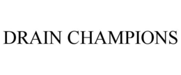 DRAIN CHAMPIONS trademark