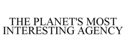 THE PLANET'S MOST INTERESTING AGENCY trademark