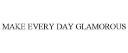 MAKE EVERY DAY GLAMOROUS trademark