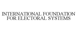INTERNATIONAL FOUNDATION FOR ELECTORAL SYSTEMS trademark