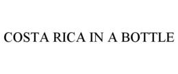 COSTA RICA IN A BOTTLE trademark