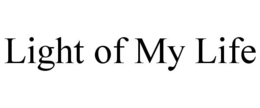 LIGHT OF MY LIFE trademark