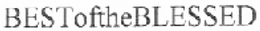 BEST OF THE BLESSED trademark