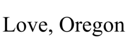 LOVE, OREGON trademark