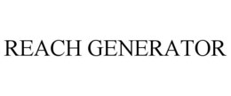 REACH GENERATOR trademark