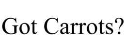 GOT CARROTS? trademark