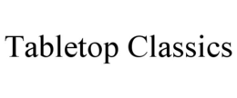TABLETOP CLASSICS trademark