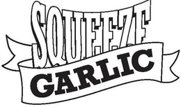 SQUEEZE GARLIC trademark