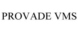 PROVADE VMS trademark