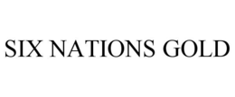 SIX NATIONS GOLD trademark