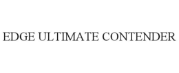 EDGE ULTIMATE CONTENDER trademark