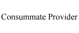 CONSUMMATE PROVIDER trademark