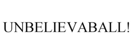 UNBELIEVABALL! trademark