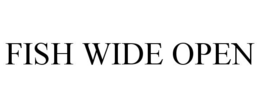 FISH WIDE OPEN trademark