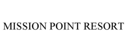 MISSION POINT RESORT trademark