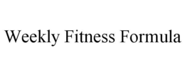 WEEKLY FITNESS FORMULA trademark