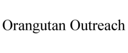 ORANGUTAN OUTREACH trademark