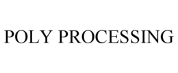 POLY PROCESSING trademark