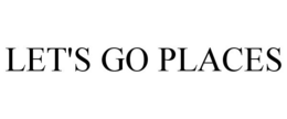LET'S GO PLACES trademark