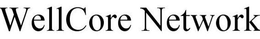 WELLCORE NETWORK trademark