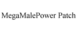 MEGAMALEPOWER PATCH trademark