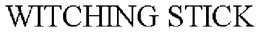 WITCHING STICK trademark