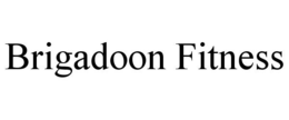 BRIGADOON FITNESS trademark