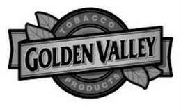 GOLDEN VALLEY TOBACCO PRODUCTS trademark