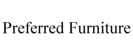 PREFERRED FURNITURE trademark