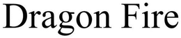 DRAGON FIRE trademark