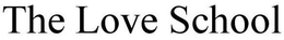 THE LOVE SCHOOL trademark