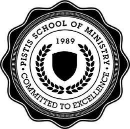 PISTIS SCHOOL OF MINISTRY COMMITTED TO EXCELLENCE 1989 trademark