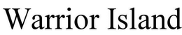 WARRIOR ISLAND trademark