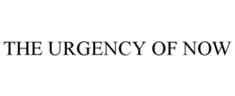 THE URGENCY OF NOW trademark