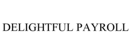 DELIGHTFUL PAYROLL trademark