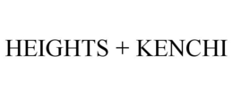 HEIGHTS + KENCHI trademark