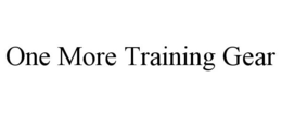 ONE MORE TRAINING GEAR trademark