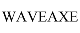 WAVEAXE trademark