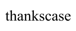 THANKSCASE trademark