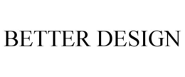 BETTER DESIGN trademark