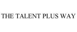 THE TALENT PLUS WAY trademark