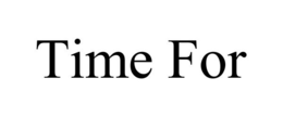 TIME FOR trademark