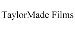 TAYLORMADE FILMS trademark