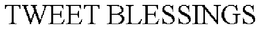 TWEET BLESSINGS trademark
