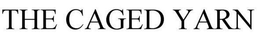 THE CAGED YARN trademark