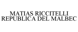 MATIAS RICCITELLI REPUBLICA DEL MALBEC trademark
