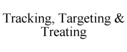 TRACKING, TARGETING & TREATING trademark
